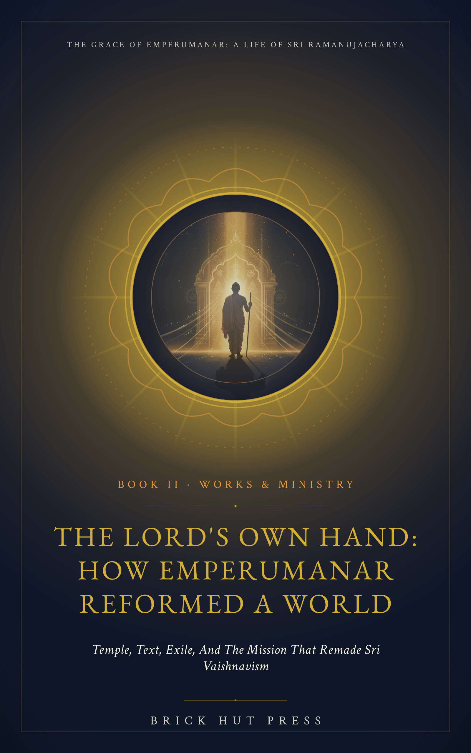 The Lord's Own Hand: How Emperumanar Reformed a World