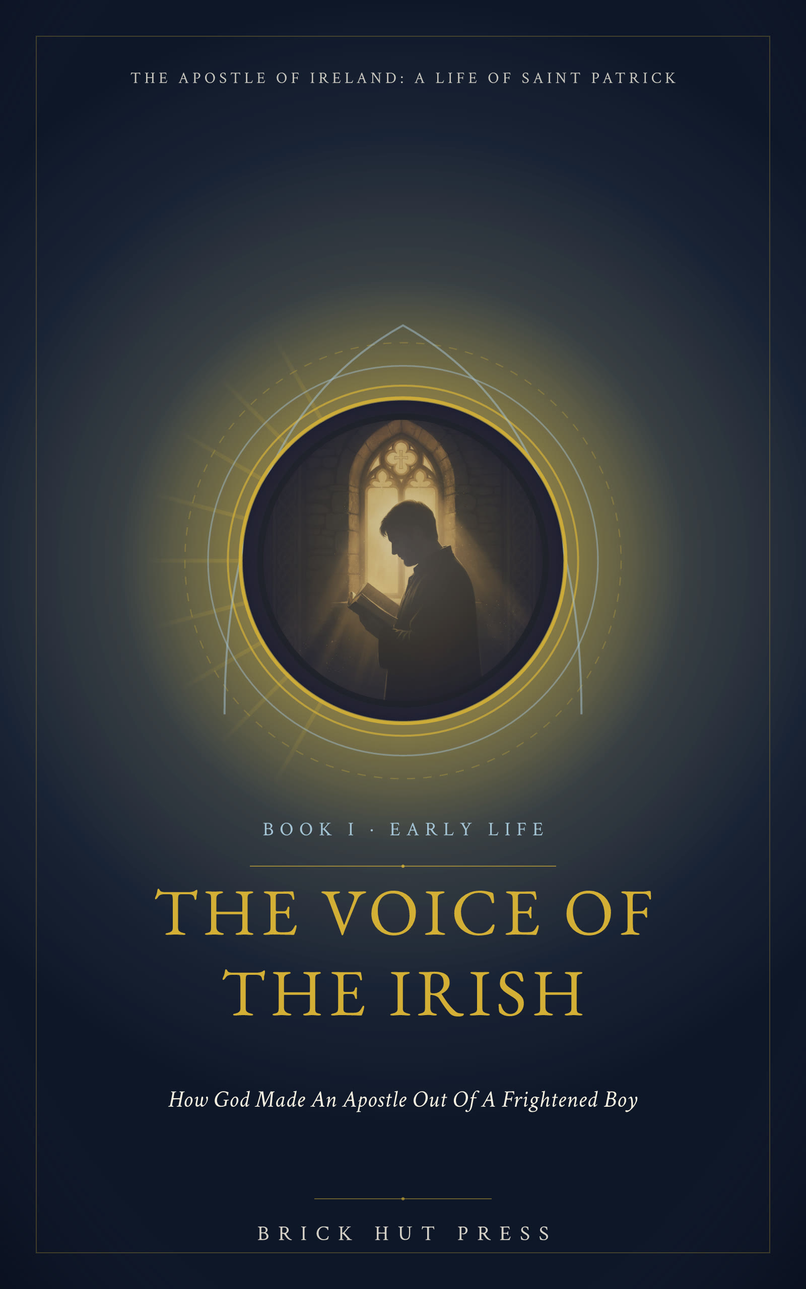 The Apostle of Ireland: A Life of Saint Patrick